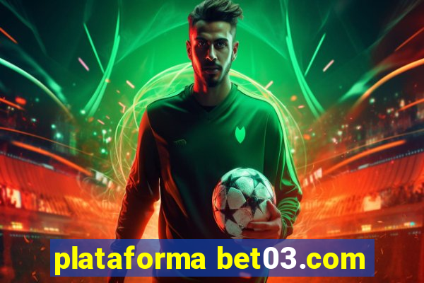 plataforma bet03.com