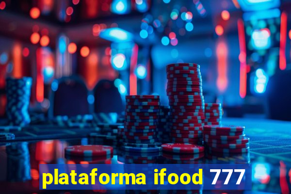 plataforma ifood 777