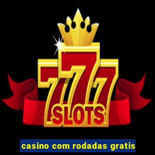 casino com rodadas gratis