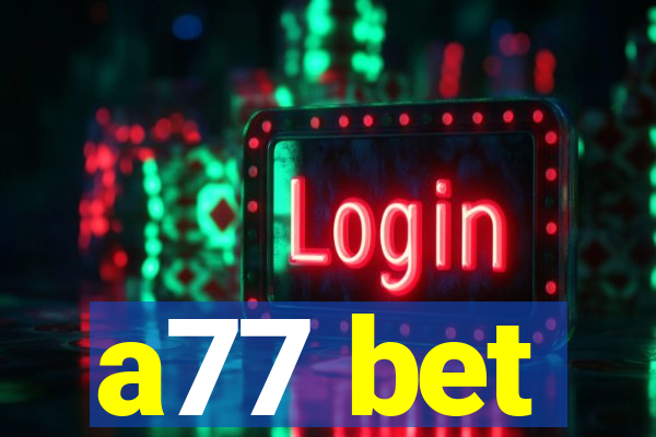 a77 bet