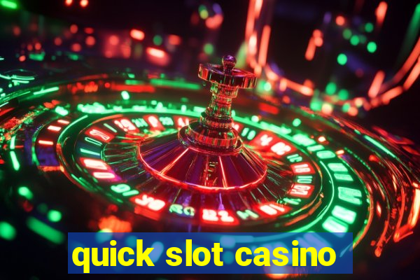 quick slot casino