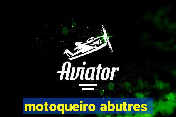 motoqueiro abutres