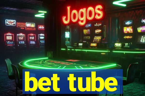 bet tube