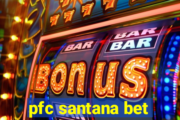 pfc santana bet