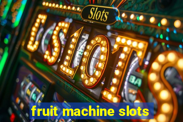 fruit machine slots