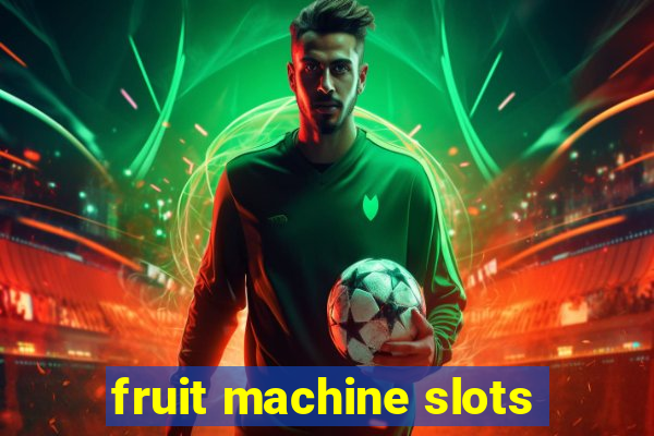 fruit machine slots