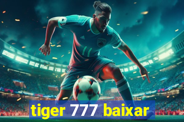 tiger 777 baixar