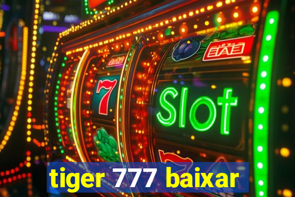 tiger 777 baixar