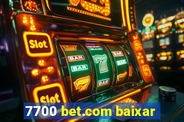 7700 bet.com baixar