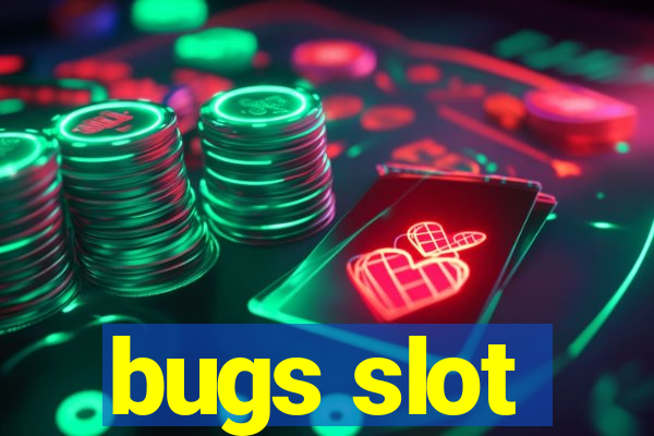 bugs slot