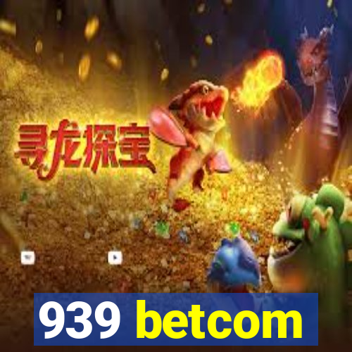 939 betcom