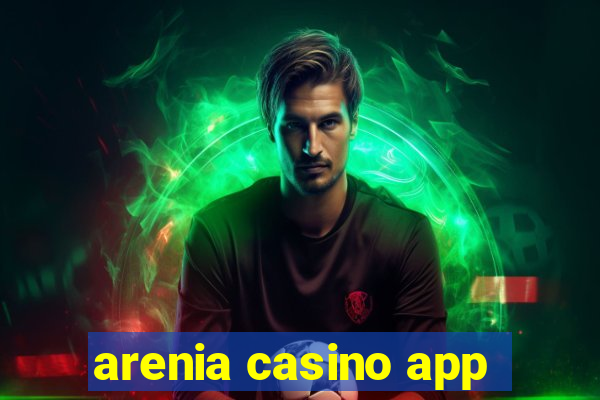 arenia casino app