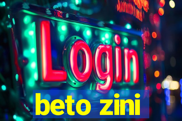 beto zini