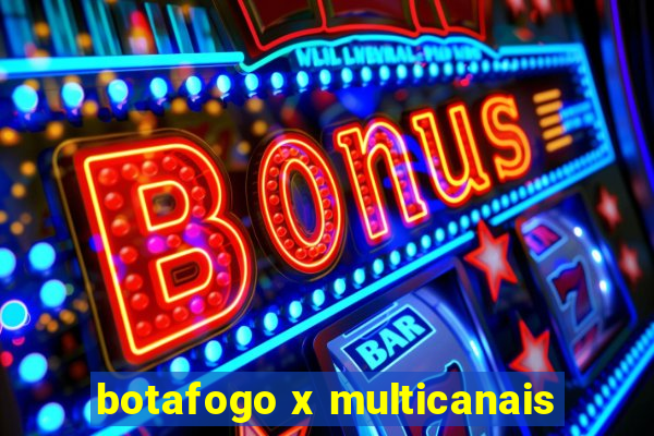 botafogo x multicanais