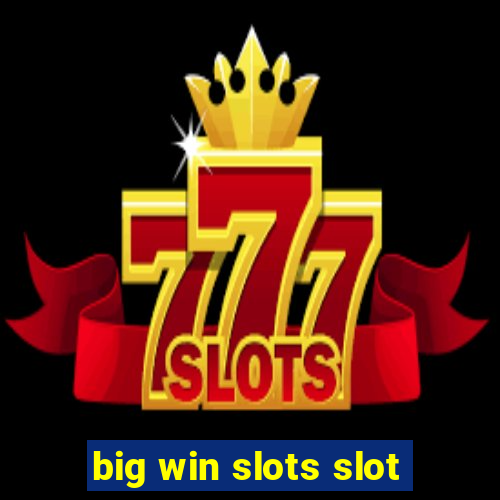 big win slots slot