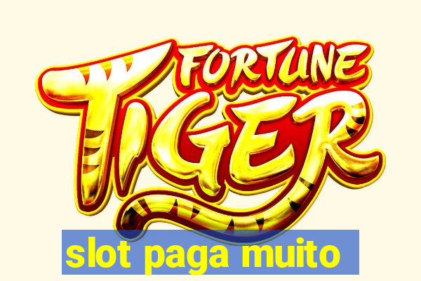 slot paga muito