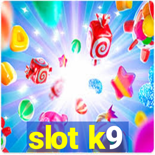 slot k9