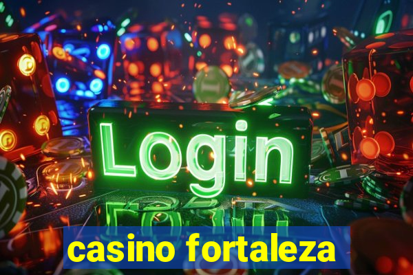 casino fortaleza