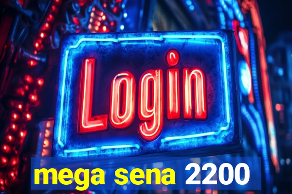 mega sena 2200