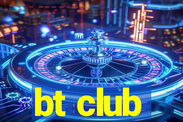 bt club