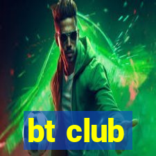 bt club