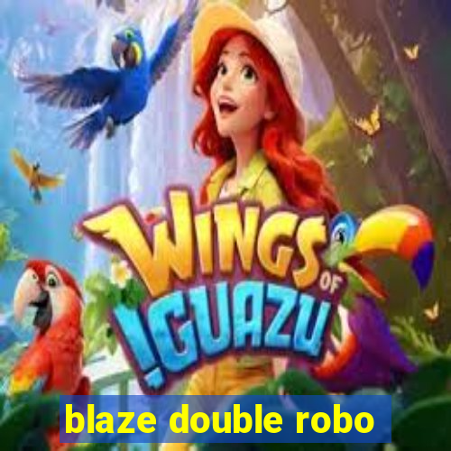 blaze double robo