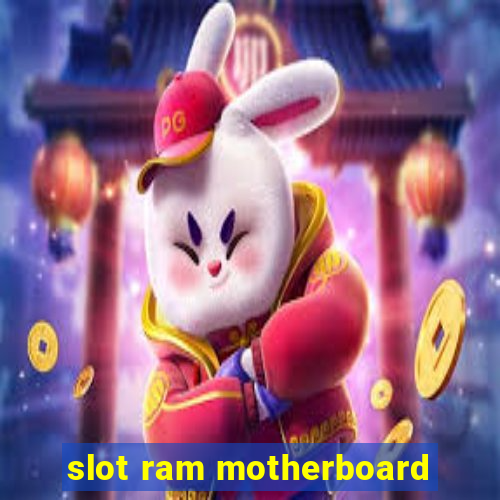 slot ram motherboard