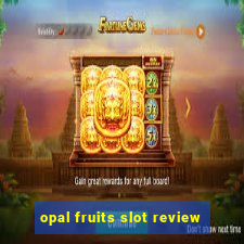 opal fruits slot review