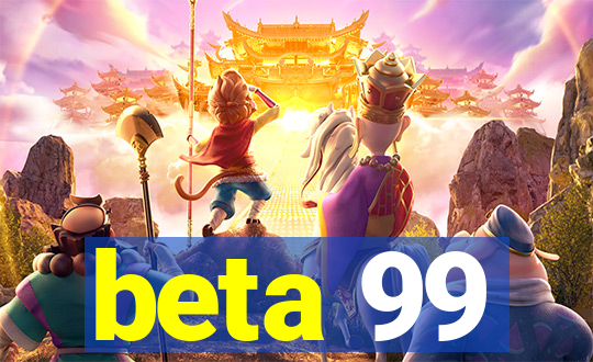 beta 99