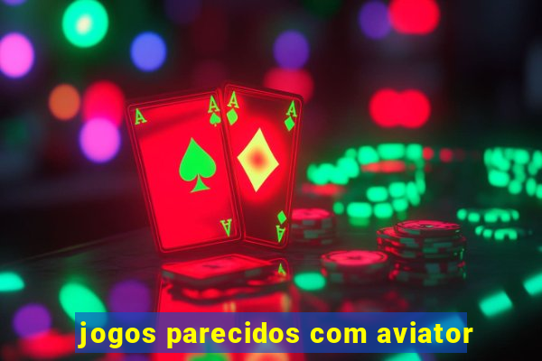 jogos parecidos com aviator