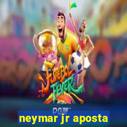 neymar jr aposta