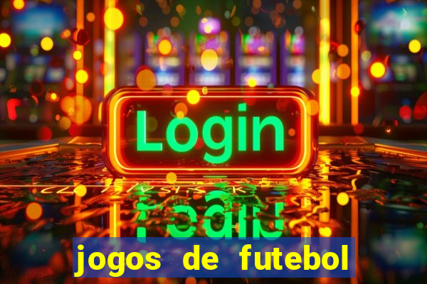 jogos de futebol onde assistir