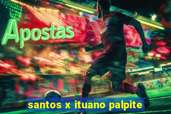 santos x ituano palpite