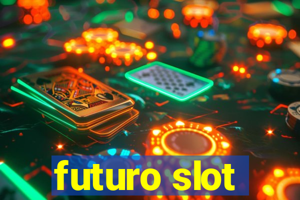 futuro slot