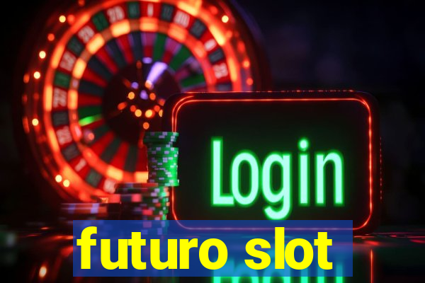 futuro slot