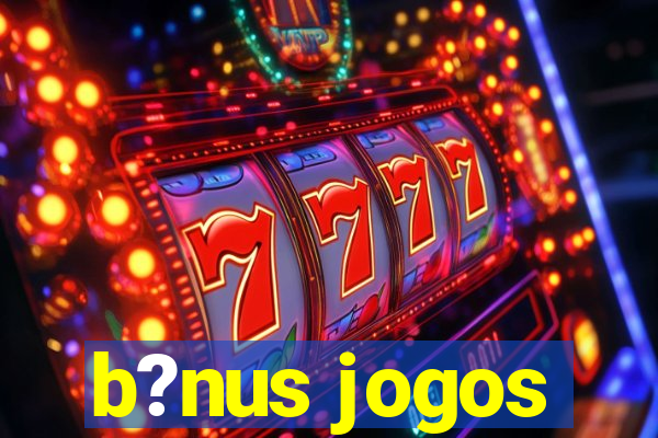 b?nus jogos