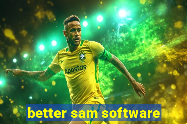 better sam software