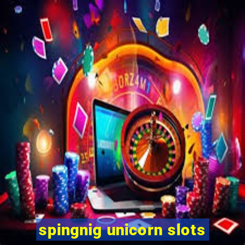 spingnig unicorn slots