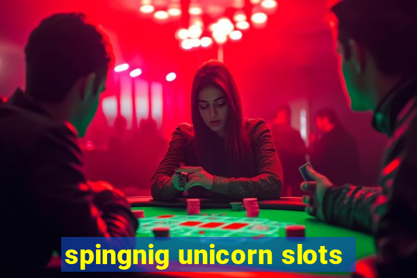 spingnig unicorn slots