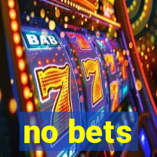 no bets