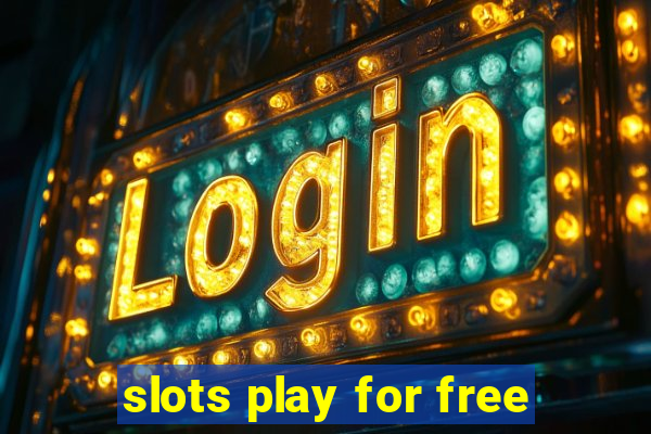 slots play for free