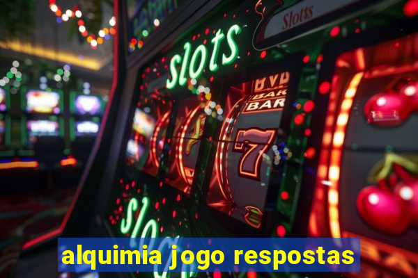 alquimia jogo respostas