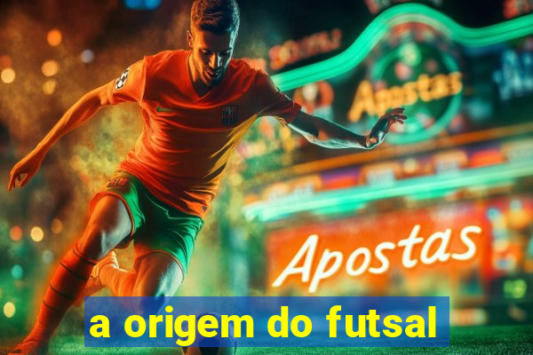 a origem do futsal