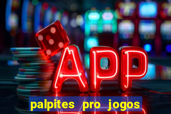 palpites pro jogos de hoje