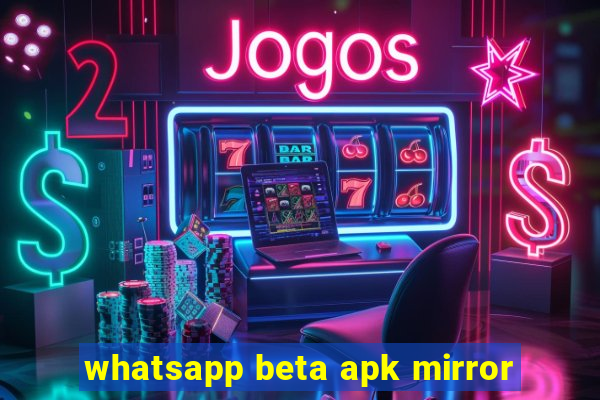 whatsapp beta apk mirror