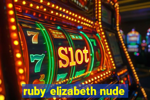 ruby elizabeth nude