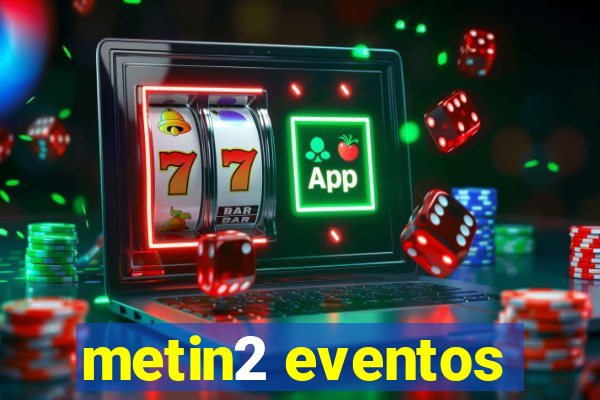 metin2 eventos