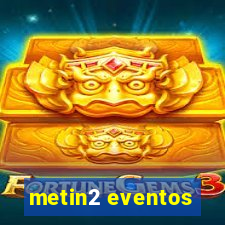 metin2 eventos