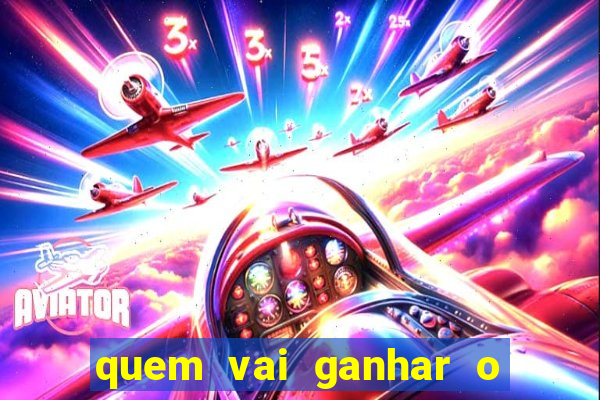 quem vai ganhar o jogo hj