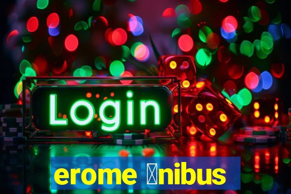 erome 么nibus